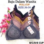 NON-WIRED 36-54 GOOD QUALITY FULL CUP BRA/ BAJU DALAM 36-54 B/C/D/E CUP