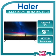 Haier 58" Television 4K UHD LED Resolution Android TV H58K66UG PLUS with Built-in Chromecast