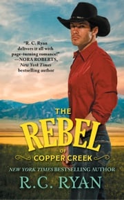 The Rebel of Copper Creek R.C. Ryan