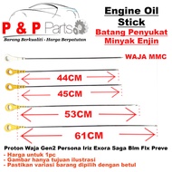 Oil Stick Dipstick Engine Oil Level Gauge Penyukat Minyak Enjin - Proton Waja Gen2 Persona Iriz Exor