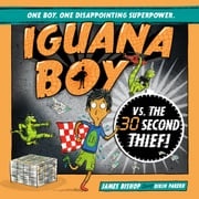 Iguana Boy vs. The 30 Second Thief James Bishop