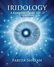 Iridology – A Complete Guide, Vol. 2 (revised edition) Farida Sharan