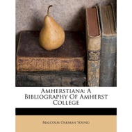 Amherstiana : A Bibliography of Amherst College by Malcolm Oakman Young (US edition, paperback)