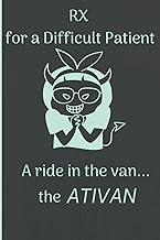 Nurse Notebook: RX prescription for a difficult patient Ativan: Cute Funny Lined Journal for Nurses 