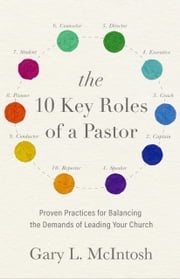 The 10 Key Roles of a Pastor Gary L. McIntosh