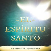 El Espíritu Santo L.R Shelton JR