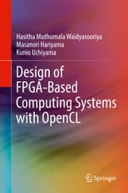 Design of FPGA-Based Computing Systems with OpenCL Hasitha Muthumala Waidyasooriya
