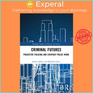 Criminal Futures - Predictive Policing and Everyday Police Work by Simon Egbert (UK edition, paperba