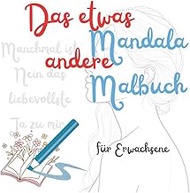 Das etwas andere Mandala Malbuch für Erwachsene (German Edition)
