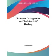 The Power Of Suggestion And The Miracle Of Healing by C O Southard (US edition, paperback)