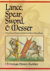 278699.Lance, Spear, Sword, and Messer: A German Medieval Martial Arts Miscellany