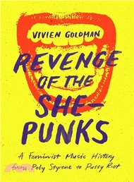 Revenge of the She-Punks ― A Feminist Music History from Poly Styrene to Pussy Riot