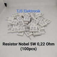 RESISTOR NOBEL 5W 022 OHM (100PCS)