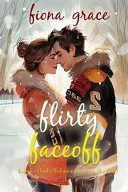 Flirty Faceoff (A Timberlake Titans Hockey Romance—Book 2) Fiona Grace