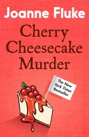 Cherry Cheesecake Murder (Hannah Swensen Mysteries, Book 8) Joanne Fluke