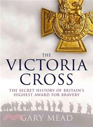 The Victoria Cross ─ The Secret History of Britain's Highest Award for Bravery