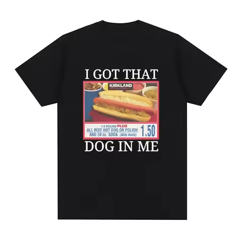 Style Short Sleeve I Got That Dog in Me Costco Graphic T Shirt Funny Kirkland Hot Dog Meme Tee Shirt