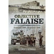 [100% Original Books] - Objective Falaise : 8 August 1944-16 August 1944 by Georges Bernage (UK edit