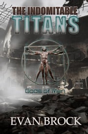 The Indomitable Titans: Gods of Men Evan Brock