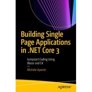 Building Single Page Applications in .NET Core 3: Jumpstart Coding Using Blazor and C#