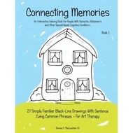 Connecting Memories - Book 1 : A Coloring Book For Adults With Dementia - Alzheimer's by Bonnie S Ma
