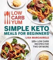 Low Carb Yum Simple Keto Meals For Beginners Lisa MarcAurele