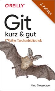 Git – kurz &amp; gut Nina Siessegger