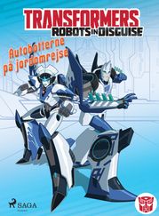 Transformers - Robots in Disguise - Autobotternes rejsehold Steve Foxe