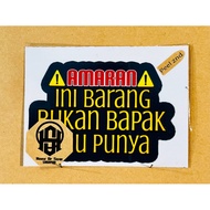 Amaran Ini Barang Bukan Bapak Kau Punya - UV DTF Premium Sticker.