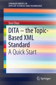 DITA – the Topic-Based XML Standard Sissi Closs