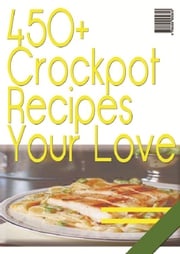 450+ Crockpot Recipes You Will Love Anonymous