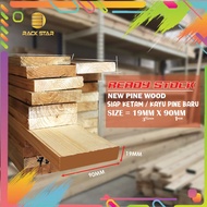 kayu pine baru 90mm x 19mm