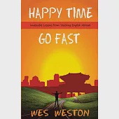 Happy Time Go Fast: Invaluable Lessons from Teaching English Abroad