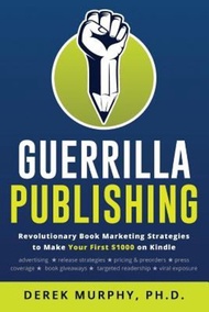 Guerrilla Publishing : Revolutionary Book Marketing Strategies by Derek Murphy (paperback)