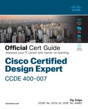 Cisco Certified Design Expert (CCDE 400-007) Official Cert Guide Zig Zsiga
