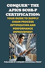 Conquer the APICS SCOR-P Certification: Your Guide to Supply Chain Process Optimization and Performa