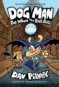 超狗神探 DOG MAN #7 FOR WHOM THE BALL ROLLS (硬皮) 小學英語圖畫小說 #9781338236590