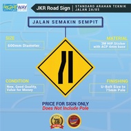 15. JKR ROAD SIGN / STANDARD ARAHAN TEKNIK JALAN 2A/85 /JALAN SEMAKIN SEMPIT/ 3M HIP STICKER / 600MM
