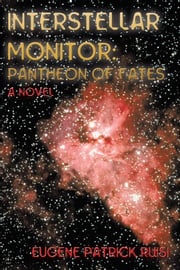 Interstellar Monitor: Pantheon of Fates Eugene Patrick Ruisi