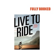 Live to Ride: Finding Joy and Meaning on a Bicycle (Hardcover) by Peter Flax