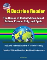 A Doctrine Reader: The Navies of United States, Great Britain, France, Italy, and Spain - Doctrine and Fleet Tactics in the Royal Navy, Paradigm Shifts and Doctrine, Naval Doctrine Command Progressive Management