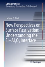 New Perspectives on Surface Passivation: Understanding the Si-Al2O3 Interface Lachlan E. Black