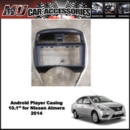 Android Player Casing 9'' for Nissan Almera 2014