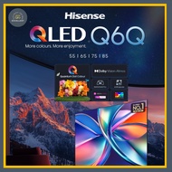 HISENSE 55"/65"/75" QLED SMART VIDAA TV 55Q6Q 65Q6Q 75Q6Q