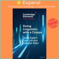 Doing Linguistics with a Corpus - Methodological Considerations for the Everyday by Jesse Egbert (UK