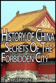 History of China: The Secrets Of The Forbidden City Chris Diamond