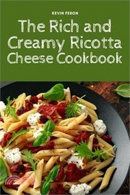 The Rich and Creamy Ricotta Cheese Cookbook