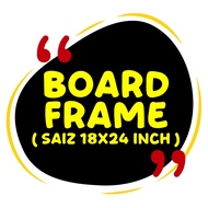 BOARD FRAME 18 x 24 INCH (PRINTED FULL COLOUR)