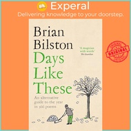 Days Like These - An Alternative Guide to the Year in 366 Poems by Brian Bilston (UK edition, paperb