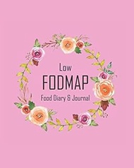 Low FODMAP Food Diary & Journal: Pink with Flowers Daily Track of Foods and Symptoms for IBS, Crohn'